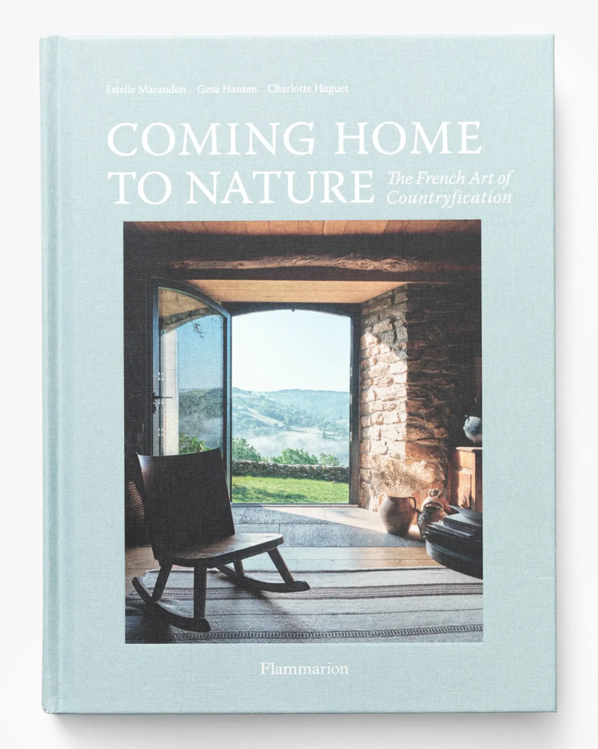 Coming Home to Nature: The French Art of Countryfication